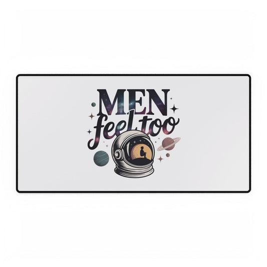 Desk Mat — 'Men Feel Too' Desk Pad